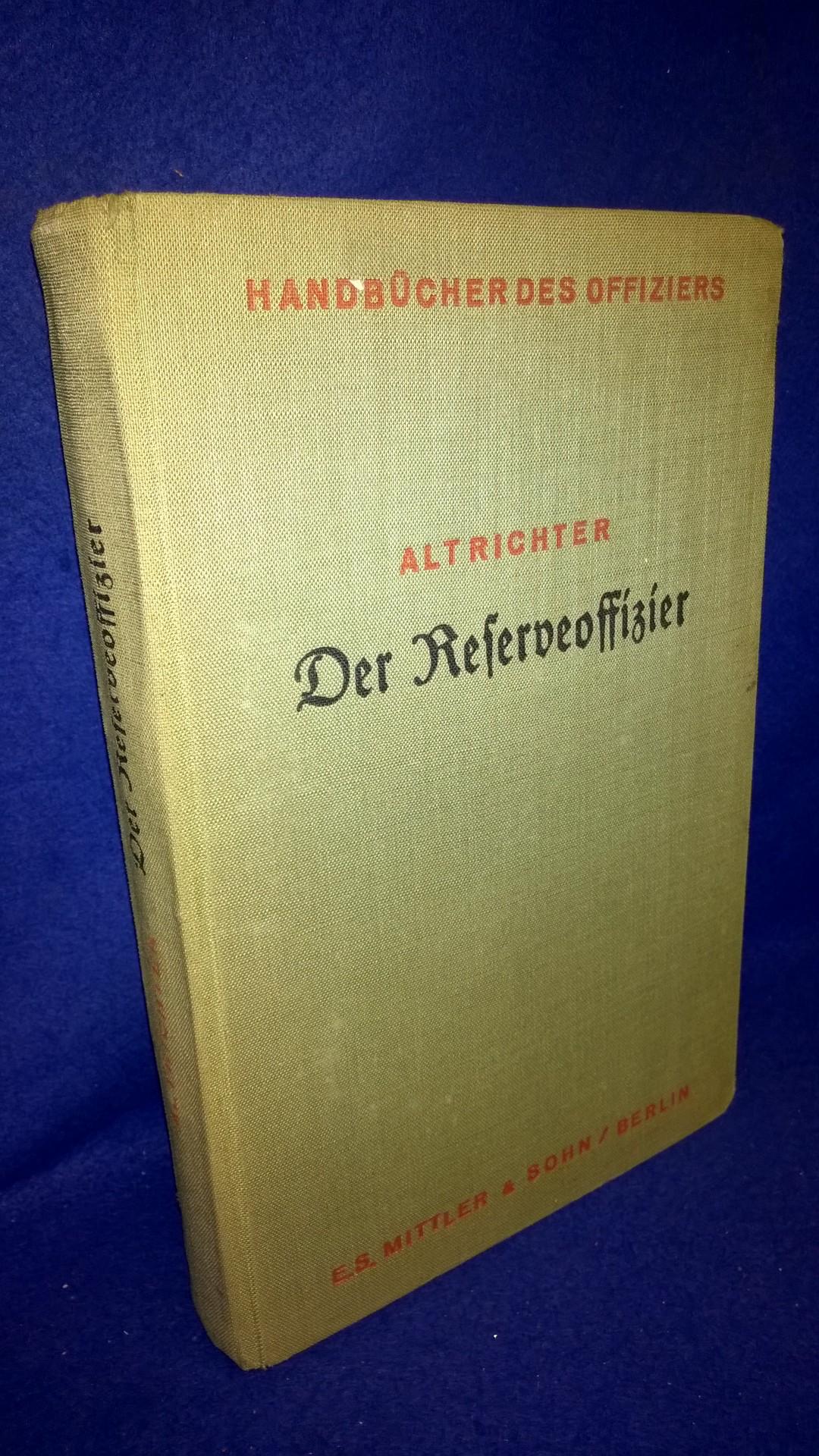 Der Reserveoffizier. Ein Handbuch für den Offizier und Offizieranwärter des Beurlaubtenstandes aller Waffen. 