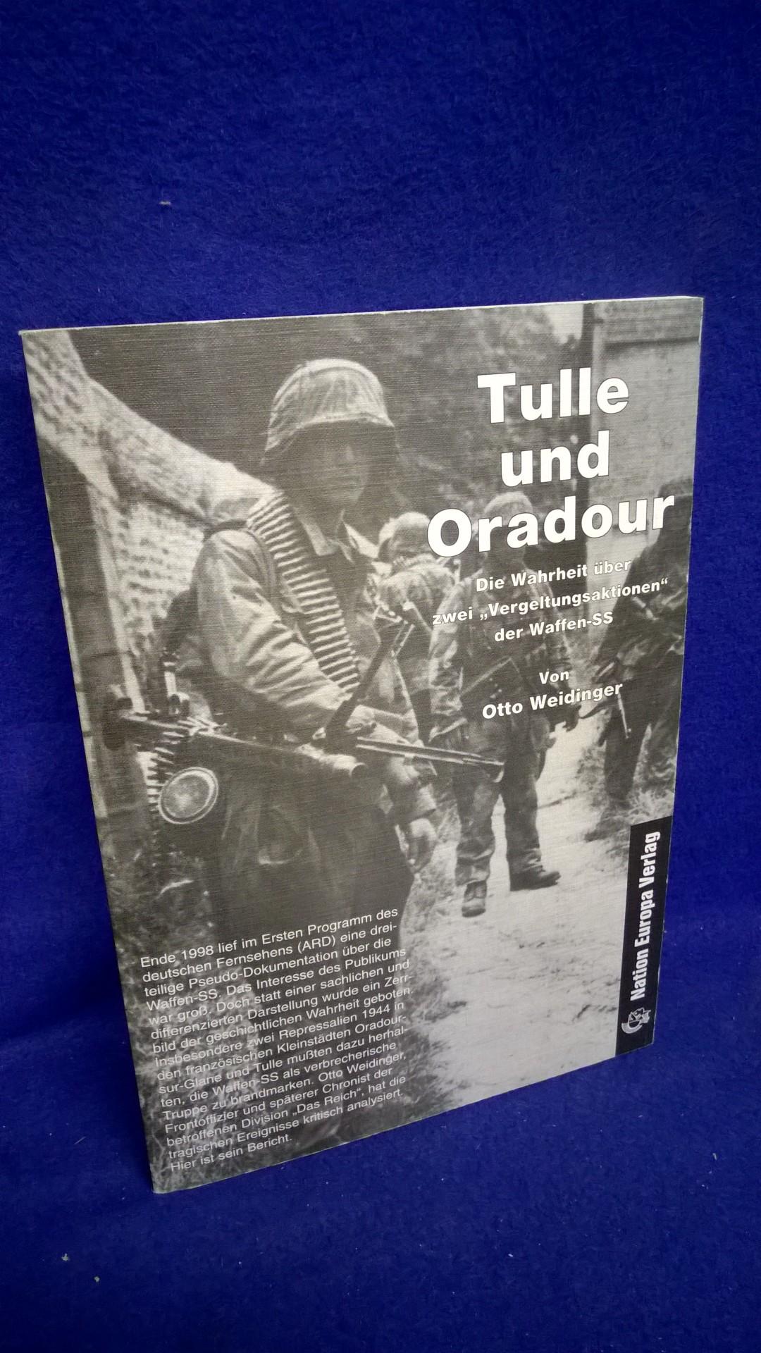 Tulle und Oradour. Die Wahrheit über zwei "Vergeltungsaktionen" der Waffen-SS.