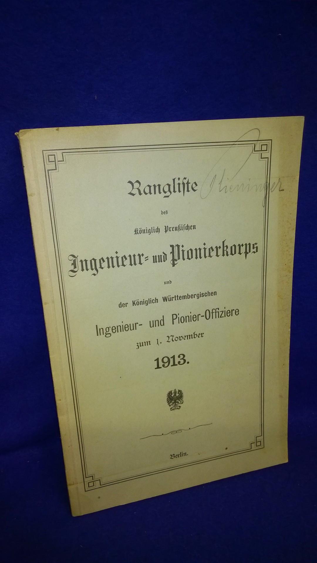 Rangliste des Königlich Preußischen Ingenieur- und Pionierkorps und der Königlich Württembergischen Ingenieur- und Pionier-Offiziere zum 1.November 1913.