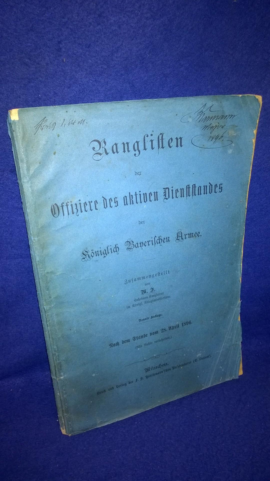 Ranglisten der Offiziere des aktiven Dienststandes der Königlich Bayerischen Armee. Nach dem Stande vom 28.April 1896.
