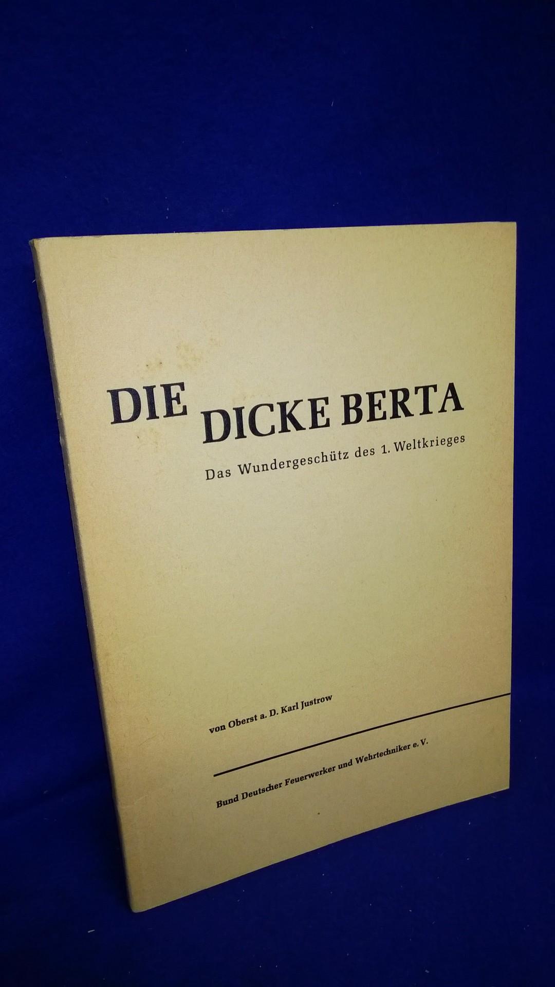 Die Dicke Berta - Das Wundergeschütz des 1. Weltkrieges.