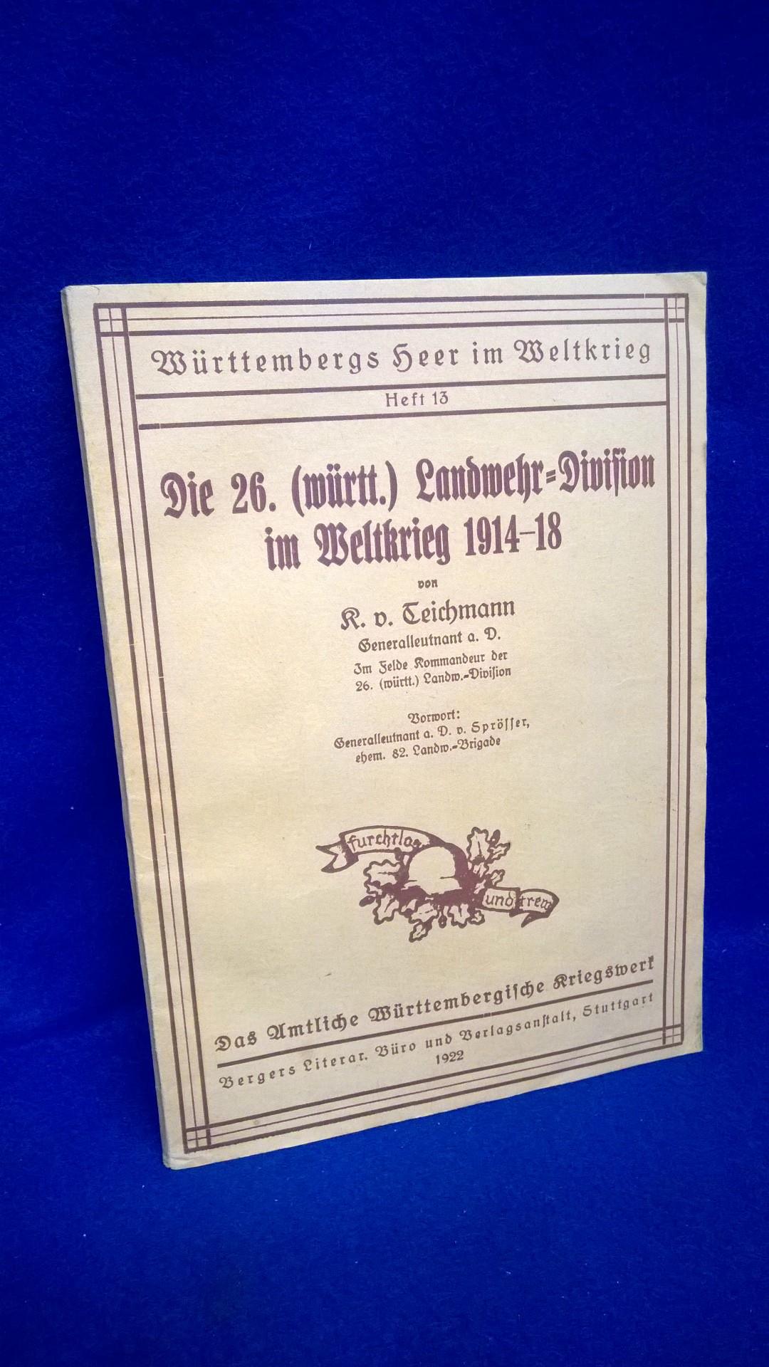 Württembergs Heer im Weltkrieg, Band 13: Die 26. (württ.) Landwehr-Division im Weltkrieg 1914-18. 