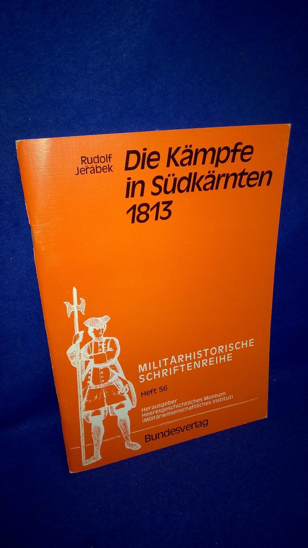 Militärhistorische Schriftenreihe Heft 56.: Die Kämpfe in Südkärnten 1813. 