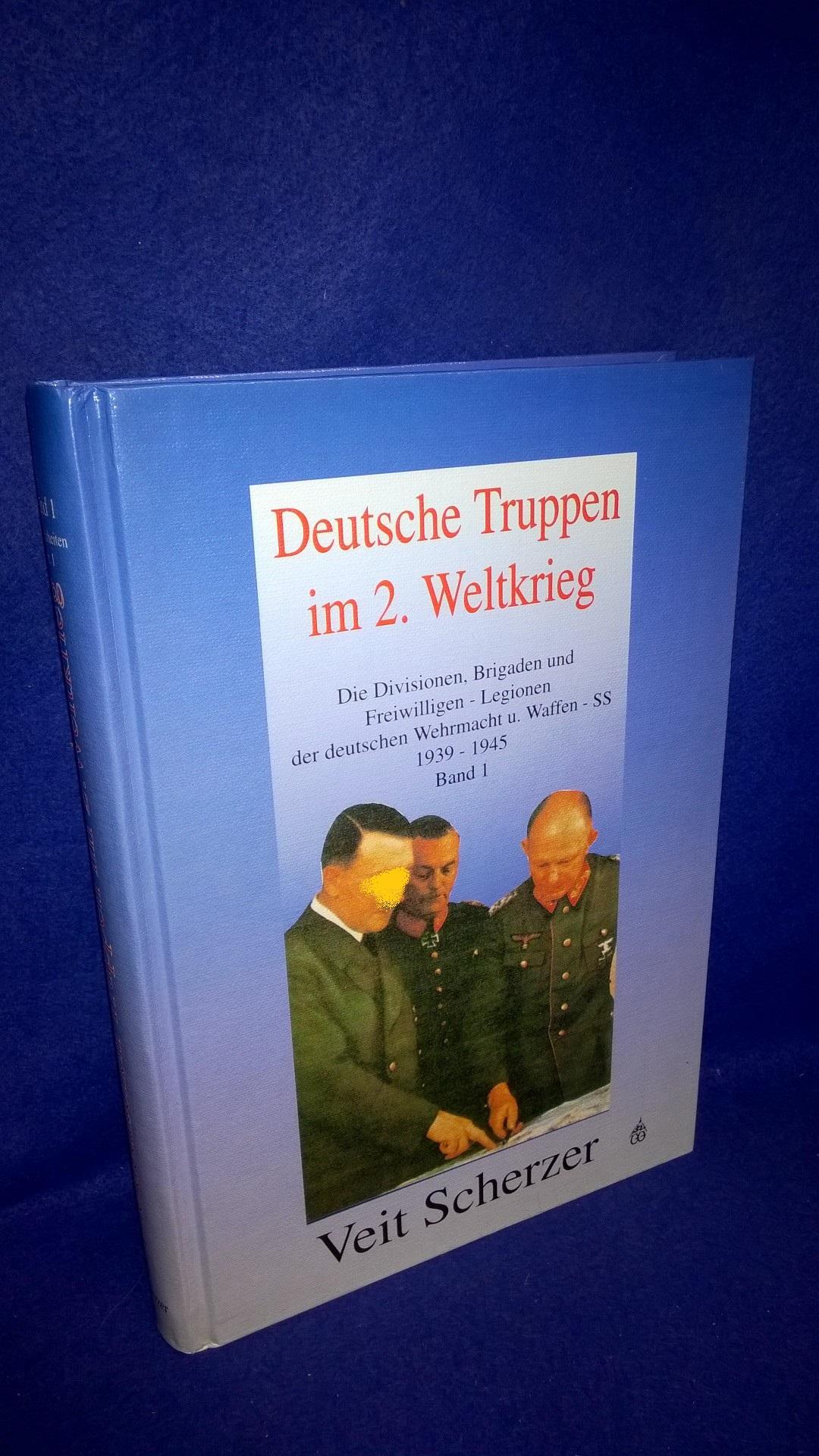 Deutsche Truppen im 2. Weltkrieg, Band 1: Die Divisionen, Brigaden und Freiwilligen-Legionen der deutschen Wehrmacht u. Waffen-SS 1939-1945.