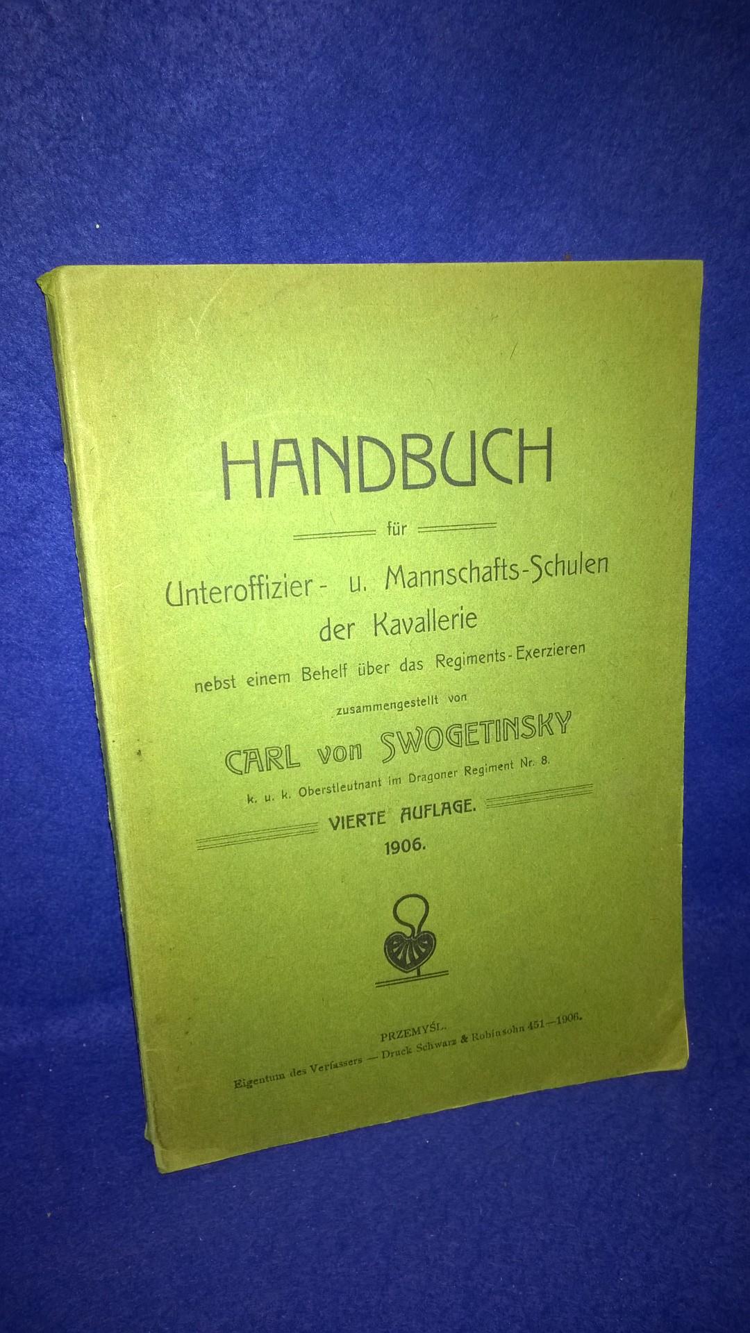 Handbuch für Unteroffizier- und Mannschafts-Schulen der Kavallerie nebst einem Behelf über das Regiments-Exerzieren.