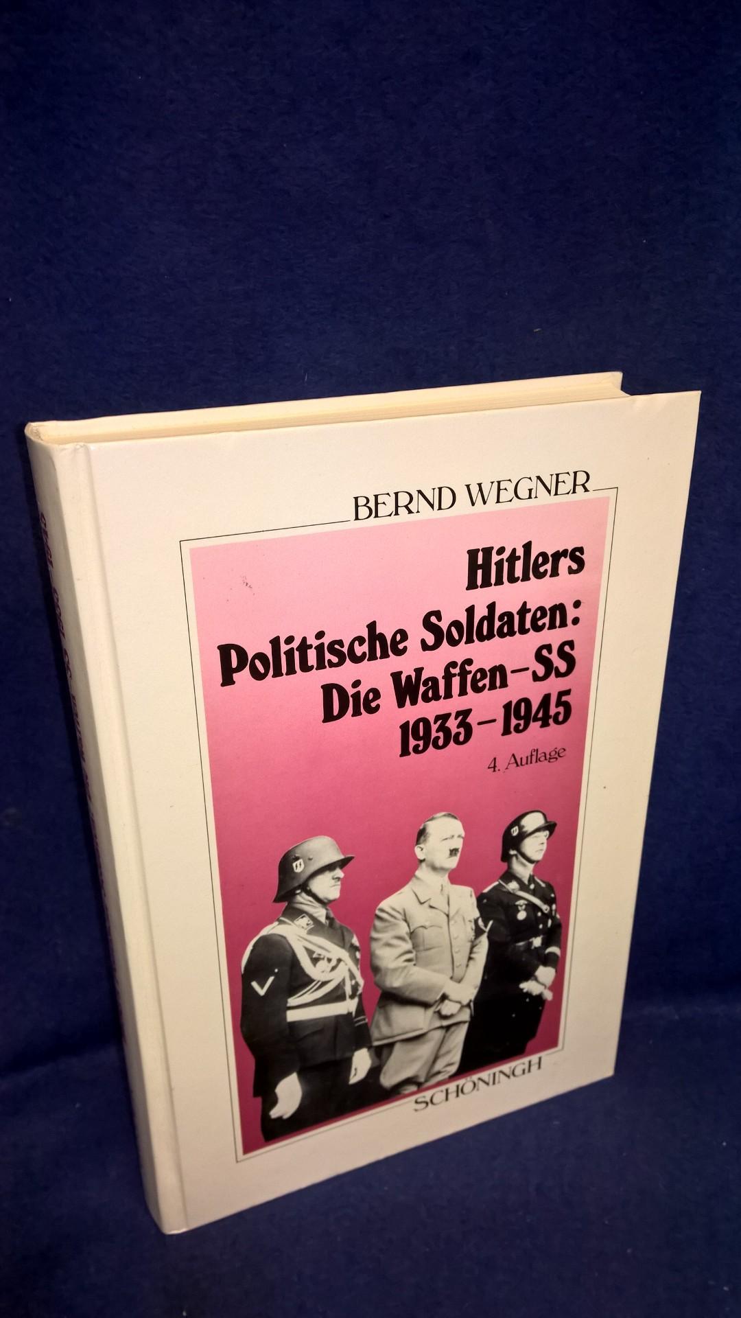 Hitlers Politische Soldaten: Die Waffen-SS 1933 - 1945. Leitbild, Struktur und Funktion einer  Elite