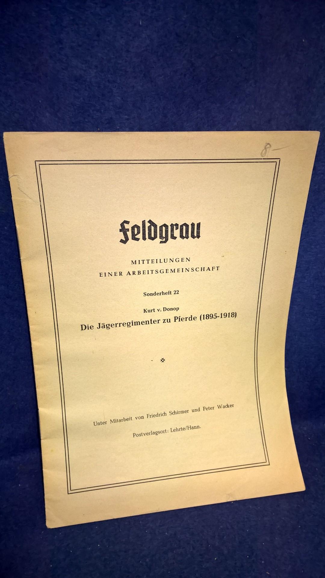 Feldgrau. Mitteilungen einer Arbeitsgemeinschaft. Sonderheft 22: Die Jägerregimenter zu Pferde (1895-1918).
