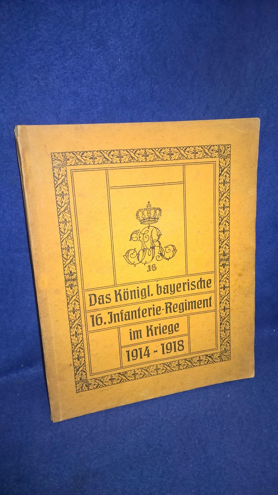 Das Königlich bayerische 16. Infanterie-Regiment im Kriege 1914 - 1918.