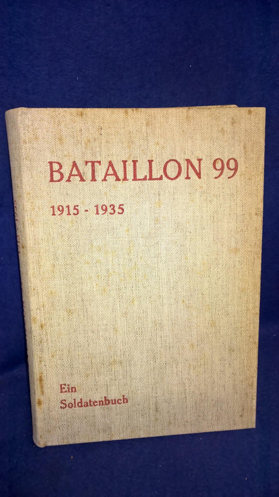 Bataillon 99. 1915-1935. Ein Soldatenbuch.