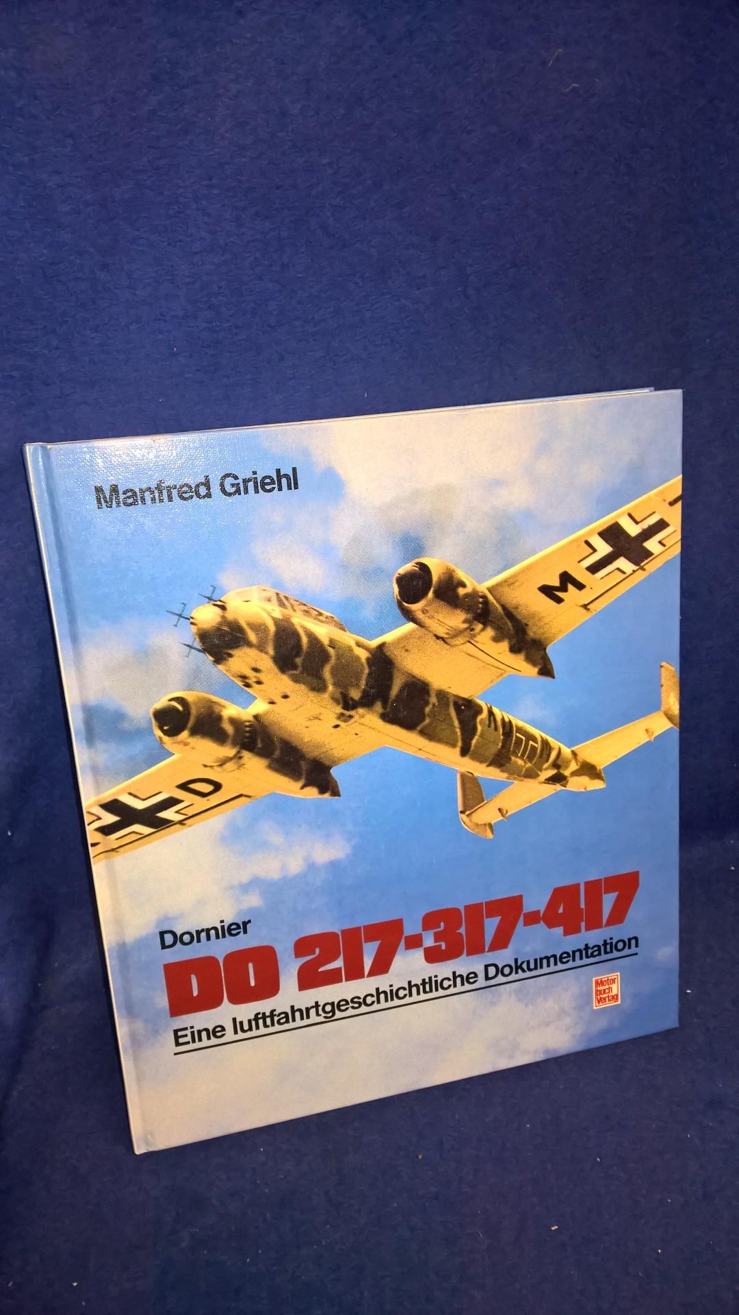 Dornier Do 217 - 317 - 417. Eine luftfahrtgeschichtliche Dokumentation.