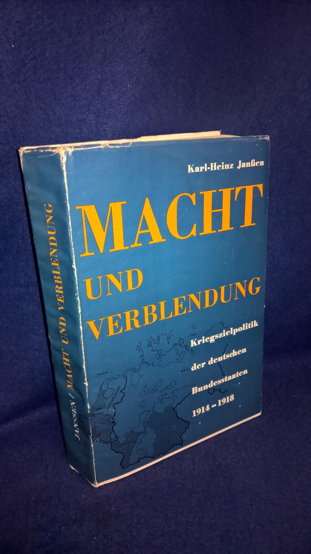 Macht und Verblendung. Kriegszielpolitik der deutschen Bundesstaaten 1914-1918.