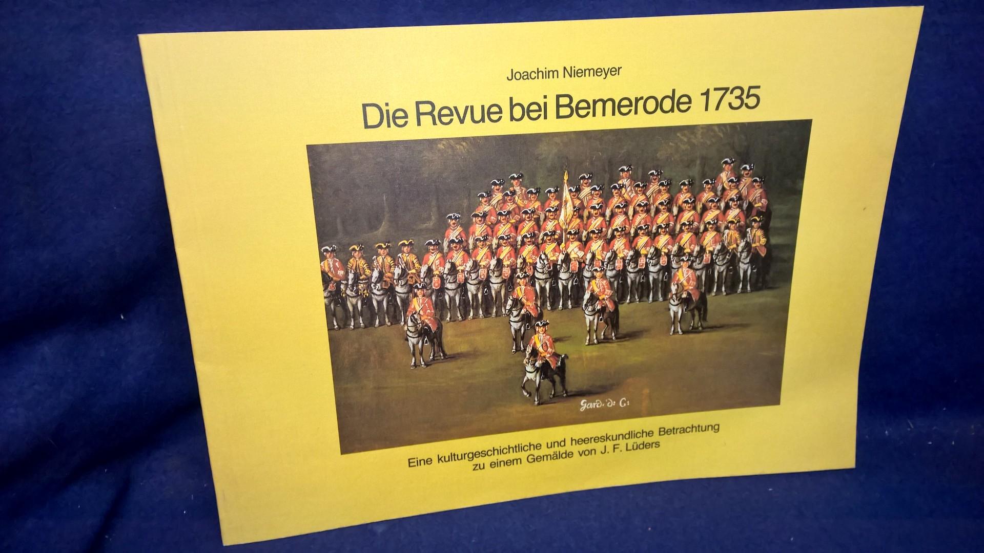 Die Revue der kurhannoverschen Armee bei Bemerode 1735 - Eine kulturgeschichtliche und heerskundliche Betrachtung zu einem Gemälde von J. F. Lüders