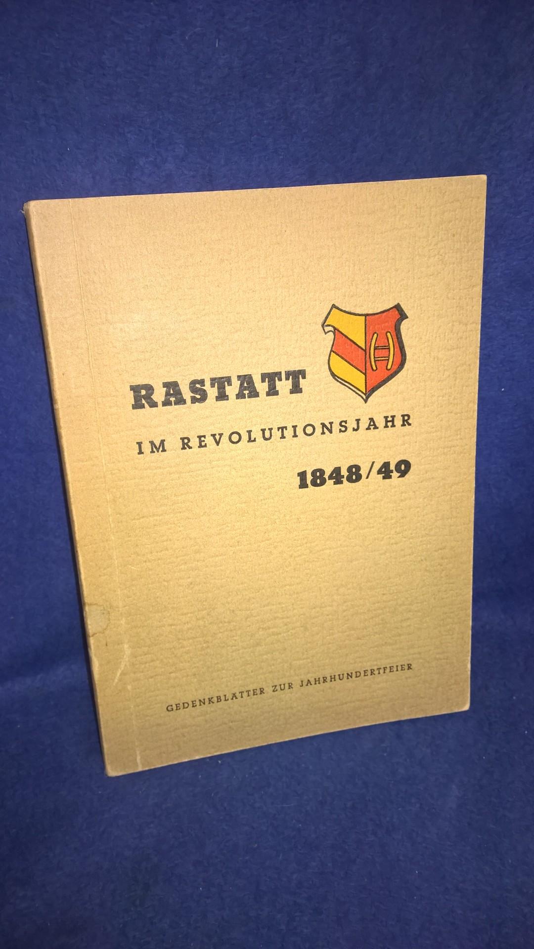 Rastatt im Revolutionsjahr 1848/49. Gedenkblätter zur Jahrhundertfeier.