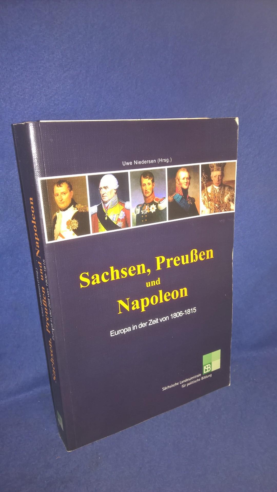 Sachsen, Preußen und Napoleon. Europa in der Zeit von 1806-1815.